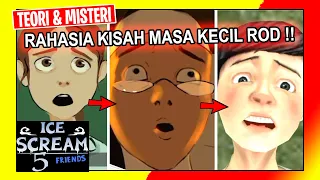 ALUR CERITA SERTA TEORI DAN MISTER ICE SCREAM 5 | INILAH KISAH AWAL ROD YANG SEBENARNYA !!