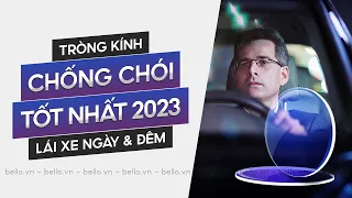 Tròng kính chống chói đèn xe tốt nhất 2024, phù hợp lái xe ngày và đêm, trực tiếp tại Bello Eyewear