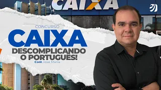 CONCURSO CAIXA 2024: DESCOMPLICANDO O PORTUGUÊS! (José Maria)