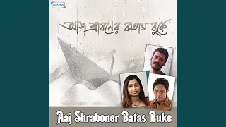 Aaj Shraboner Batash Buke