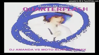 QUARTERFLASH - HARDEN MY HEART (DJ AMANDA VS MOTO BLANCO REMIX)