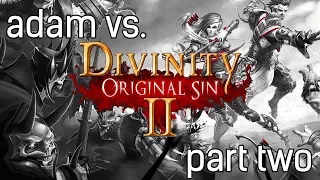 Adam vs. Divinity: Original Sin 2 - GM Mode (Part Two)