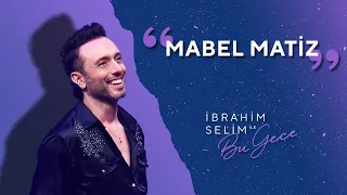 Bahçemizin En Renkli Gülü; Mabel Matiz - İbrahim Selim ile Bu Gece 5x04