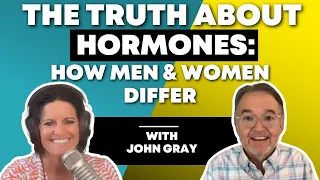 The Truth About Hormones: How Men & Women Differ | John Gray & Dr. Mindy Pelz