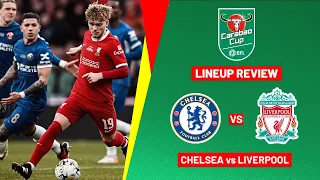 CHELSEA VS LIVERPOOL Carabao Cup Final 2024 Lineup Preview