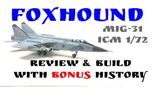 FOXHOUND ICM MiG-31 jet fighter 1/72nd scale kit - review and build with bonus history HD 1080p