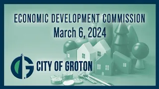 City of Groton Economic Development Commission - 3/6/24