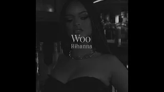 Woo - Rihanna // ( slowed & reverb ) 