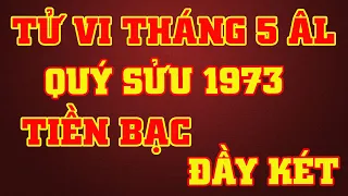 Tử Vi Tháng 5 Âm Lịch Tuổi Quý Sửu 1973 -  Tiền Bạc Đầy Két