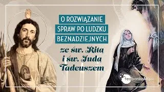 Różaniec [taj.bolesne] o rozwiązanie spraw po ludzku beznadziejnych ze św. Ritą i św. J.Tadeuszem