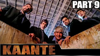 Kaante (2002) - Part 9 l Bollywood Action Movie | Amitabh Bachchan, Sanjay Dutt, Sunil Shetty