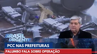 Delegado Palumbo fala sobre operação envolvendo prefeituras | Brasil Urgente