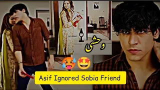 Asif ignored Sobia Friend Wehshi Drama Best Scene 😍🤩