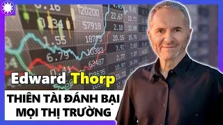 Edward Thorp - Thiên Tài Toán Học Đánh Bại Mọi Thị Trường, Từ Sòng Bạc Đến Sàn Chứng Khoán