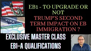 Wait or Upgrade to EB1? Impact of Trump's possible Second Term on EB immigration