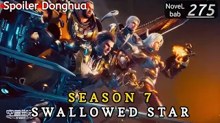 Episode 275 | SWALLOWED STAR season 7 | Alur cerita donghua terbaru dan terbaik