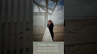 Freddie Mercury , Queen "Who wants to live forever " . Cello cover by OLYAcello