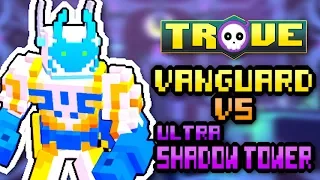 TROVE HEROES - HOW TO "BUILD" THE VANGUARDIAN FOR ULTRA SHADOW TOWER
