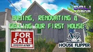 House Flipper - Buying, Renovating and Selling our First House