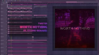 TWISTED - WORTH NOTHING (FL Studio Remake)