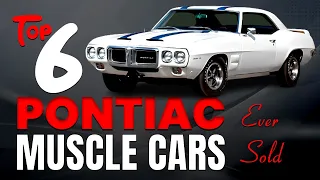 Top 6 Pontiac Muscle Cars Ever Sold