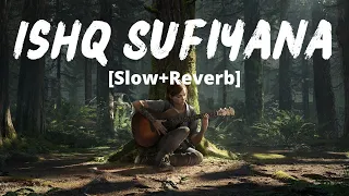 Ishq Sufiyana [Slow+Reverb]- Kamal Khan | The Dirty Picture | Emraan Hashmi, Vidya Balan | Melolit