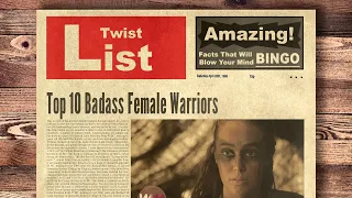 Top 10 Badass Female Warriors