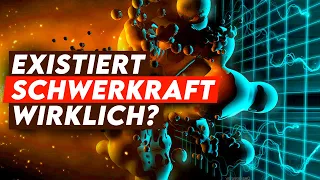 Haben wir Schwerkraft einfach EXTREM falsch verstanden?