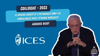 Jacques Ricot - Le suicide assisté et l'euthanasie sont-ils conciliables avec l'éthique médicale ?