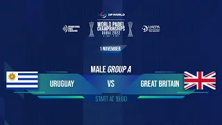 🇺🇾 URUGUAY vs GREAT BRITAIN 🇬🇧 -MALE GROUP A TIER 2- DP WORLD | WORLD PADEL CHAMPIONSHIPS DUBAI 2022