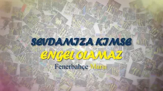 Sevdamıza Kimse Engel Olamaz Fenerbahçe Marşı Yeni Klip 2021