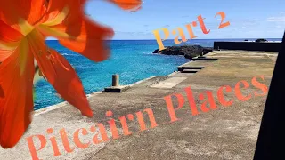 Pitcairn Island: Pitcairn Places Part 2!!