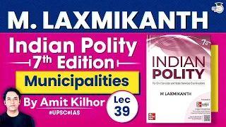 Complete Indian Polity | Lec 39: Municipalities | M. Laxmikanth | StudyIQ IAS