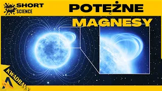 Najpotężniejsze magnesy we wszechświecie - POP Science Short