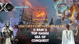 Sea Of Conquest, Season 4 - Four Samurai Seas ,CHAPTER I-VISITORS COMING FROM AFAR. TOP GANG ((BAM))