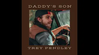 Daddy's Son (Demo)- Trey Pendley