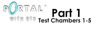 Portal with RTX Part 1 - Test Chambers 1-5