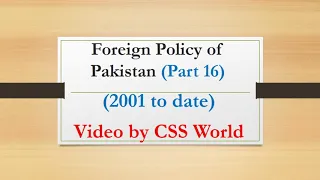 Foreign Policy of Pakistan after 9/11 |Foreign policy of Pakistan part 16 |2001 to date|