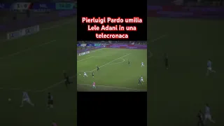 Pierluigi Pardo umilia Lele Adani in una telecronaca😱#meme #milazzo #pardo #adani