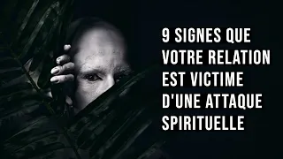 9 signes indéniables que votre relation est victime d'une attaque spirituelle