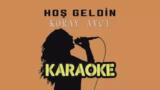 Koray Avcı - Hoş Geldin (Karaoke Video)