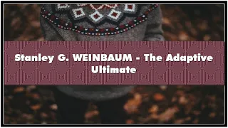 Stanley G. WEINBAUM The Adaptive Ultimate Audiobook