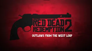 Outlaws from the west- 30+ minute loop. [RED DEAD REDEMPTION]