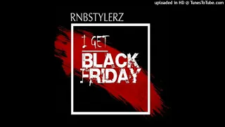 【抖音】Rnbstylerz-I Get Black Friday