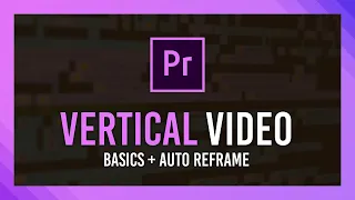 Editing Vertical Video in Premiere Pro | Quickstart Crash Course