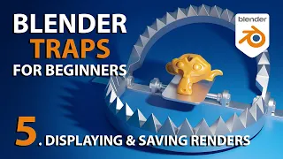 Displaying & Saving Renders in Blender | Traps for Beginners #5
