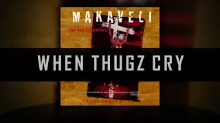 WHEN THUGZ CRY (OG Version Remastered) (Full Ad-Libs) - MAKAVELI