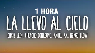 [1 HORA] Chencho Corleone, Chris Jedi, Anuel AA , Ñengo Flow - La Llevo Al Cielo (Letra/Lyrics)