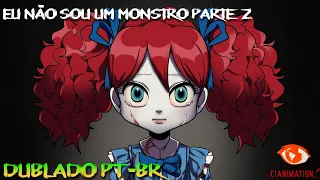 I'm not a monster (Can't I Even Dream) - DUBLADO PT BR (Sub in English) | CIANIMATION FANDUBS
