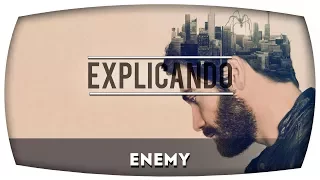 EXPLICANDO | ENEMY ( HOMEM DUPLICADO)